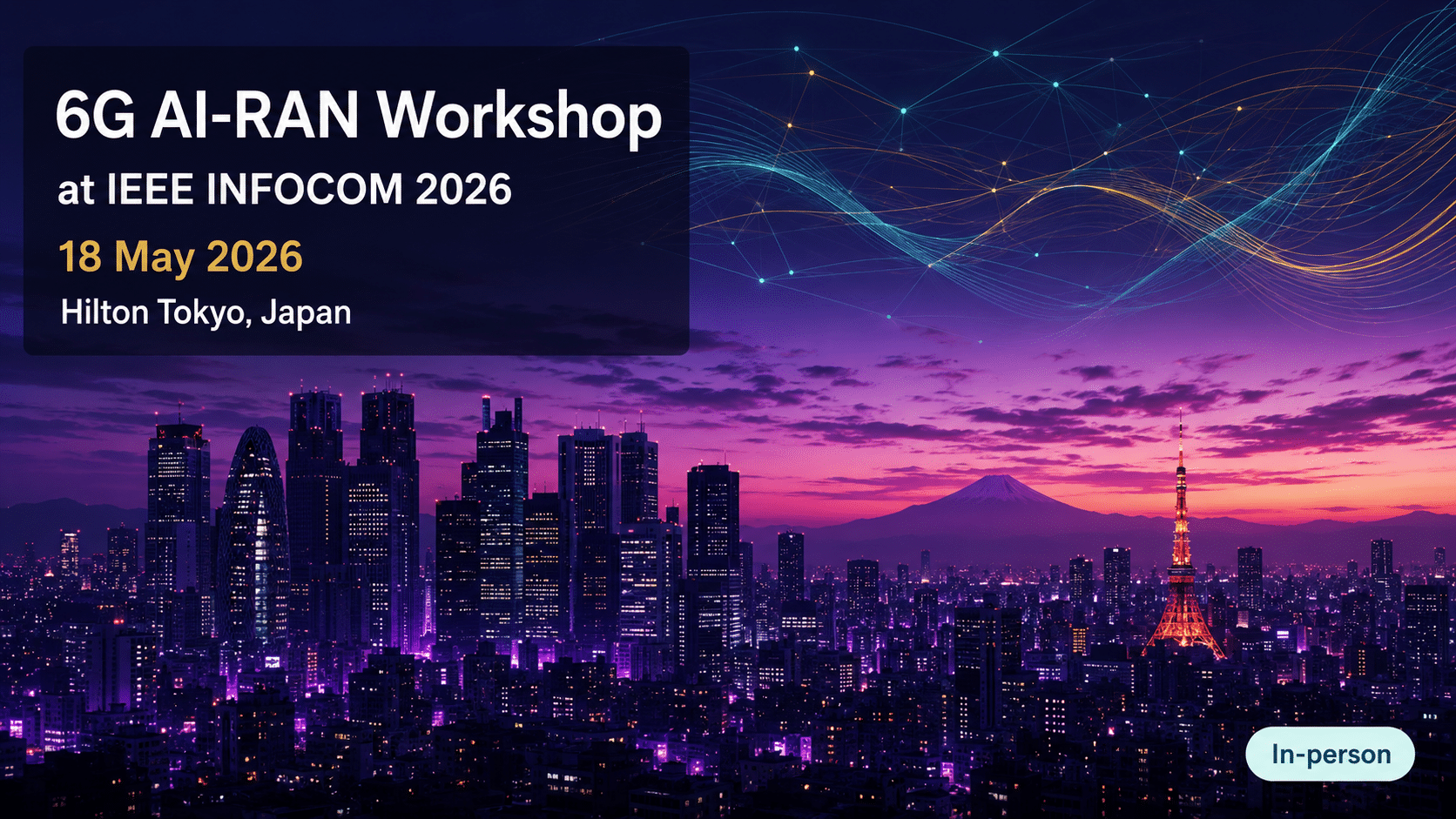 6G AI-RAN workshop at IEEE INFOCOM 2026, 18 May, Hilton Tokyo