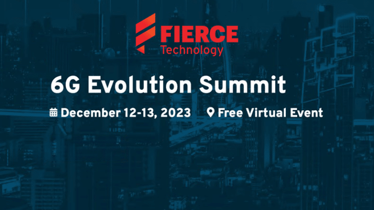 Promotional graphic for the 6G Evolution Summit, indicating the event takes place from December 12-13, 2023, and is a free virtual event hosted by FIERCE Technology.