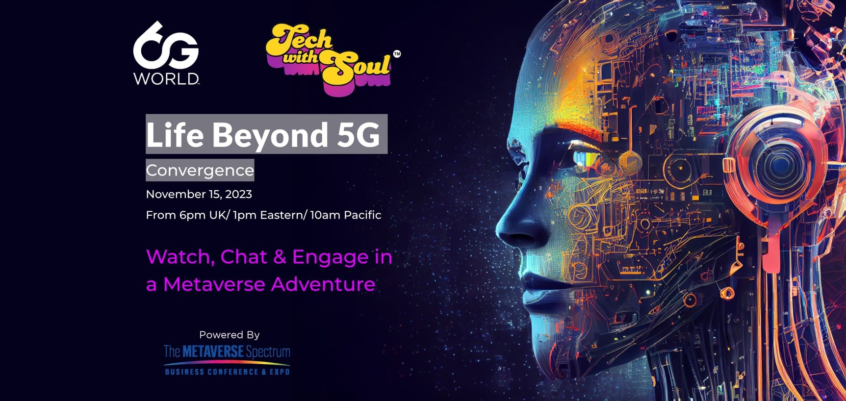 Digital illustration featuring a human-like face formed from intricate technological circuits, with vibrant colours illuminating from within against a deep purple background. Text overlay indicates a "6G WORLD" event titled "Life Beyond 5G: Convergence" scheduled for November 15, 2023, with details encouraging viewers to "Watch, Chat & Engage in a Metaverse Adventure". The event is powered by "The METAVERSE Spectrum BUSINESS CONFERENCE & EXPO"