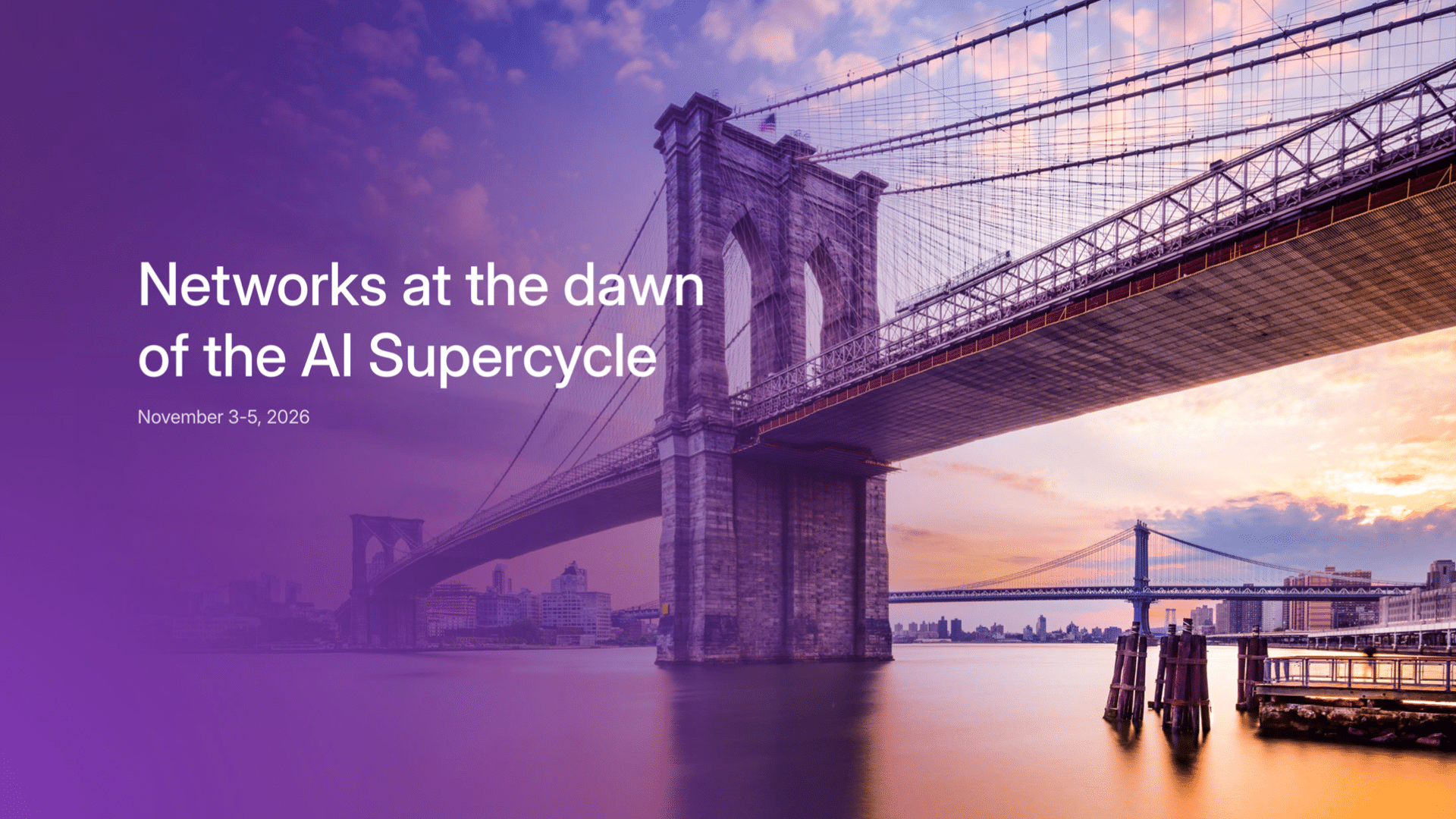 Brooklyn Bridge at sunset with the summit theme Networks at the dawn of the AI Supercycle and the dates November 3-5, 2026.
