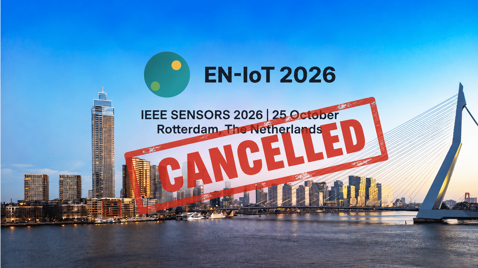 EN-IoT 2026 logo over Rotterdam skyline. Large 'cancelled' text over the image.