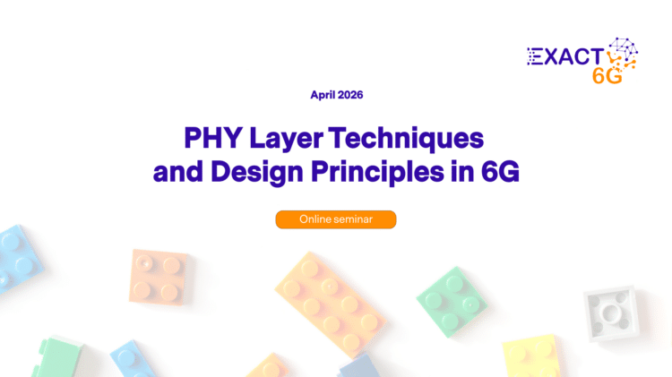 EXACT6G online seminar on PHY layer techniques and design principles in 6G, April 2026
